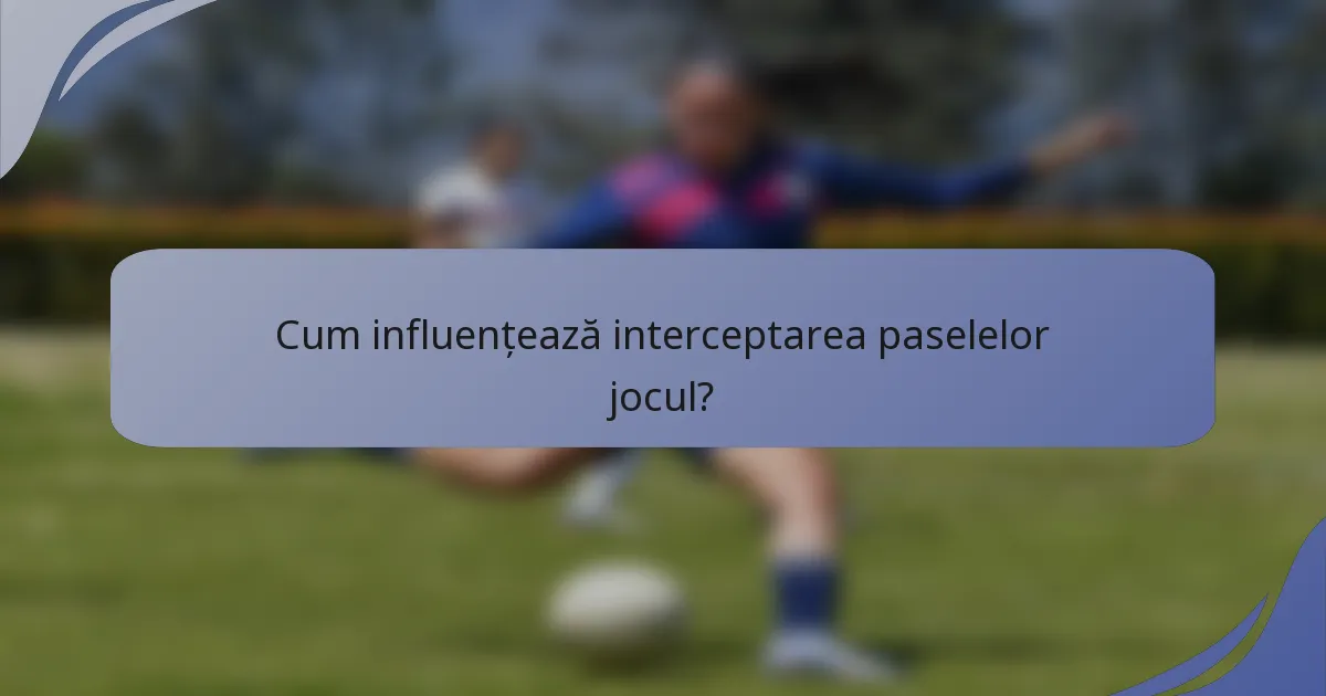 Cum influențează interceptarea paselelor jocul?