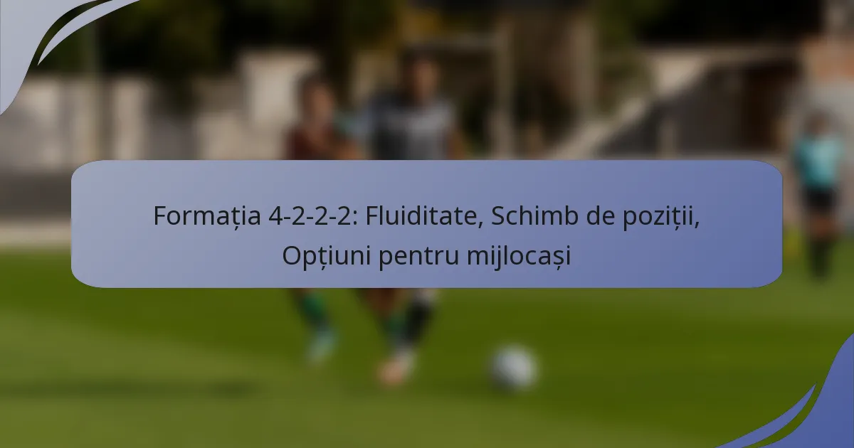 Formația 4-2-2-2: Fluiditate, Schimb de poziții, Opțiuni pentru mijlocași